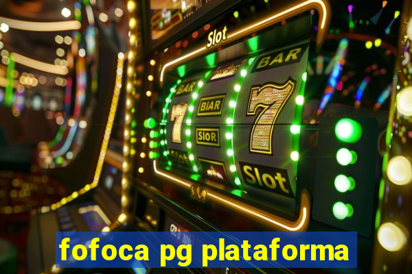 fofoca pg plataforma